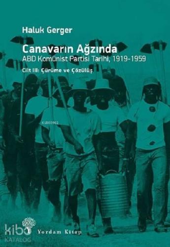 Canavarın Ağzında - ABD Komünist Partisi Tarihi 1919 - 1959; Cilt 3 - 