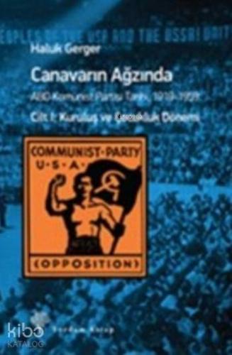 Canavarın Ağzında Cilt-1; ABD Komünist Partisi Tarihi, 1919-1959 | Hal