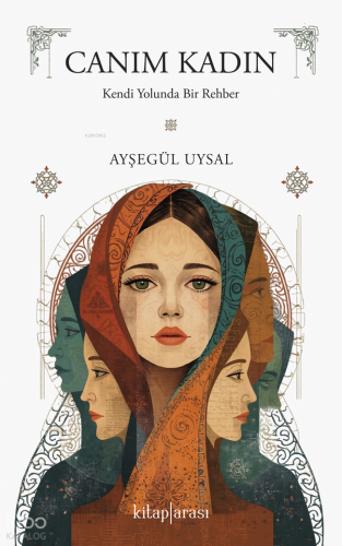 Canım Kadın;Kendi Yolunda Bir Rehber | Ayşegül Uysal | Kitaparası Yayı