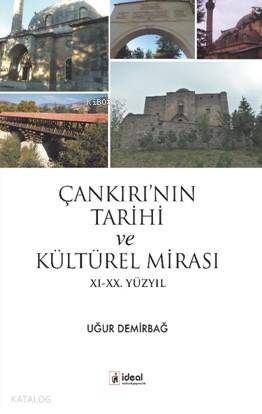 Çankırı'nın Tarihi Ve Kültürel mirası Xı-xx. Yüzyıl | Uğur Demirbağ | 