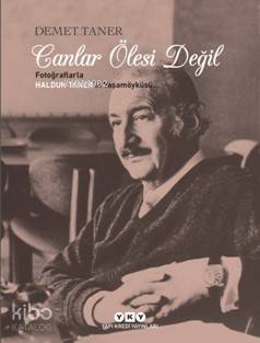 Canlar Ölesi Değil Fotoğraflarla Haldun Taner'in Yaşamöyküsü