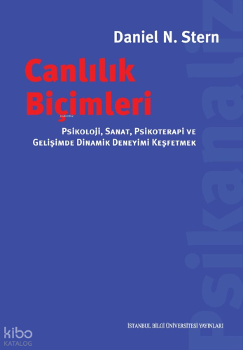 Canlılık Biçimleri ;Psikoloji, Sanat, Psikoterapi ve Gelişimde Dinamik Deneyimi Keşfetmek