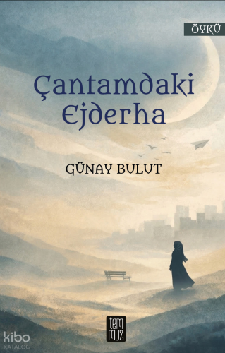 Çantamdaki Ejderha | Günay Bulut | Temmuz Kitap