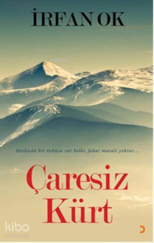 Çaresiz Kürt; Herkesin bir öyküsü var belki, fakat masalı yoktur