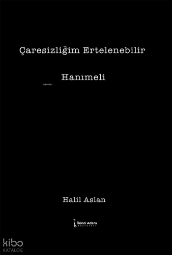 Çaresizliğim Ertelenebilir