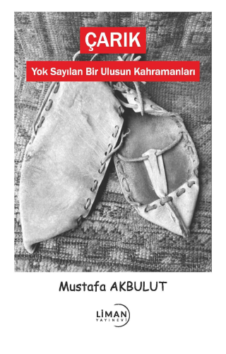 Çarık-Yok Sayılan Bir Ulusun Kahramanları