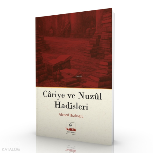 Câriye ve Nuzûl Hadîsleri | Ahmed Hızlıoğlu | Tahkîk Yayınları