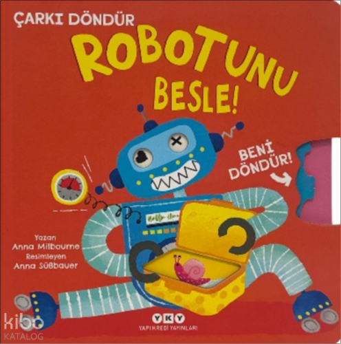 Çarkı Döndür - Robotunu Besle! (Ciltli) | Anna Milbourne | Yapı Kredi 