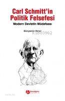 Carl Schmittin Politik Felsefesi; Modern Devletin Müdafası