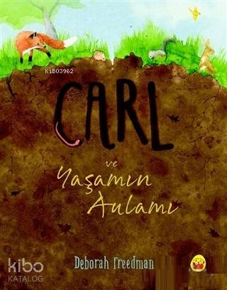 Carl ve Yaşamın Anlamı | Deborah Freedman | Kuraldışı Yayıncılık