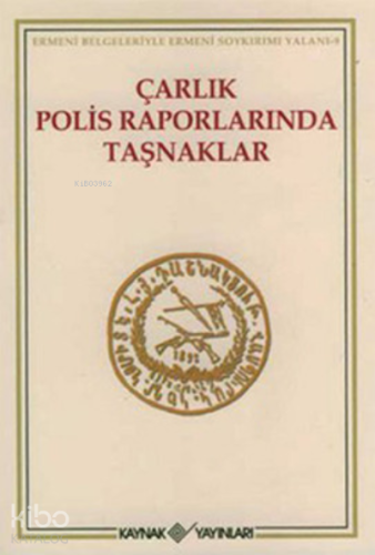 Çarlık Polis Raporlarında Taşnaklar | Derleme | Kaynak Yayınları