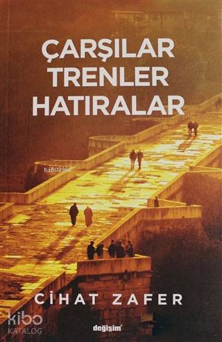 Çarşılar Trenler Hatıralar