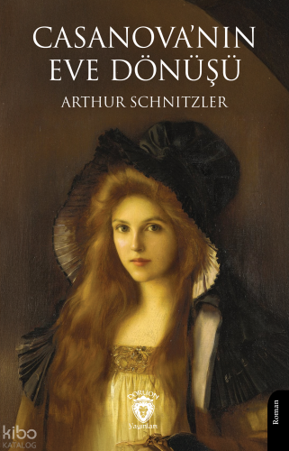 Casanova’nın Eve Dönüşü | Arthur Schnitzler | Dorlion Yayınevi