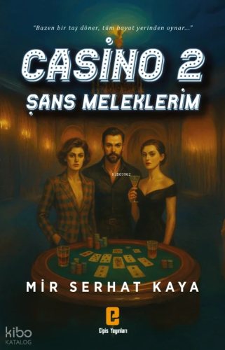 Casino 2 – Şans Meleklerim | Mir Serhat Kaya | Elpis Yayınları
