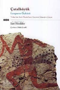 Çatalhöyük; Leoparın Öyküsü | Ian Hodder | Yapı Kredi Yayınları ( YKY 