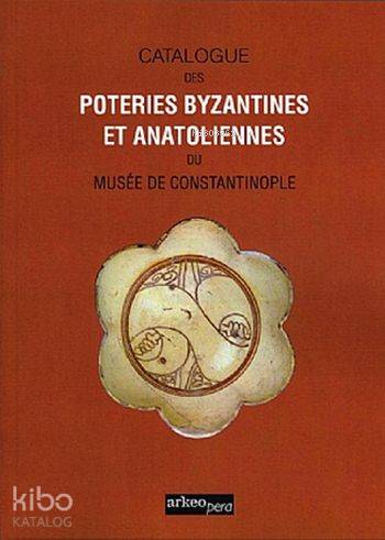 Cataloque Des Poteries Byzantines Et Anatoliennes Du Muséé Constantino