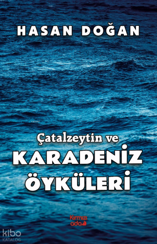 Çatalzeytin ve Karadeniz Öyküleri | Hasan Doğan | Kırmızı Ada Yayınlar