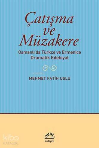 Çatışma ve Müzakere; Osmanlıda Türkçe ve Ermenice Dramatik Edebiyat