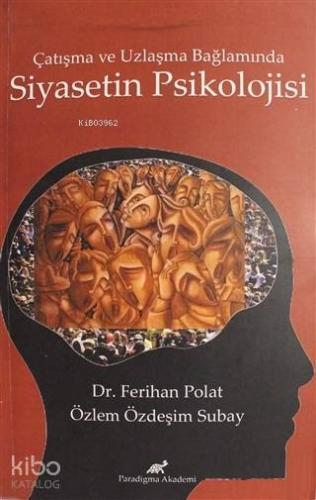 Çatışma ve Uzlaşma Bağlamında Siyasetin Psikolojisi