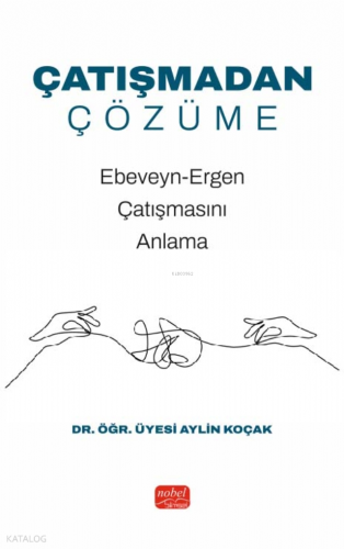 Çatışmadan Çözüme; Ebeveyn-Ergen Çatışmasını Anlama