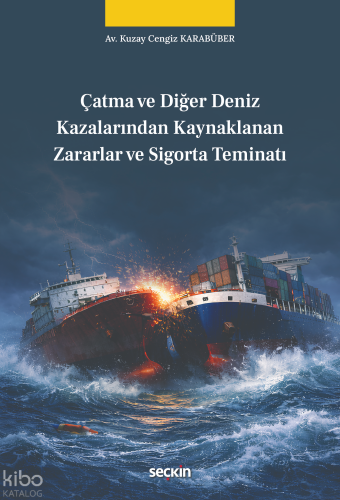 Çatma ve Diğer Deniz Kazalarından Kaynaklanan Zararlar ve Sigorta Teminatı