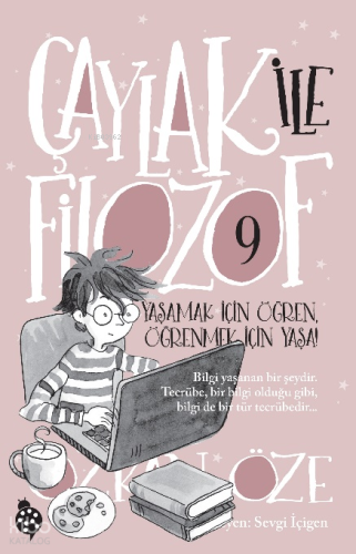 Çaylak ile  Filozof - 9 ;Yaşamak İçin Öğren, Öğrenmek İçin Yaşa!