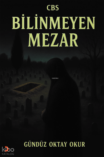 Cbs Bilinmeyen Mezar | Gündüz Oktay Okur | Cinius Yayınları
