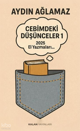 Cebimdeki Düşünceler 1;2025 El Yazmaları | Seçkin Gündüz | Kalan Yayın