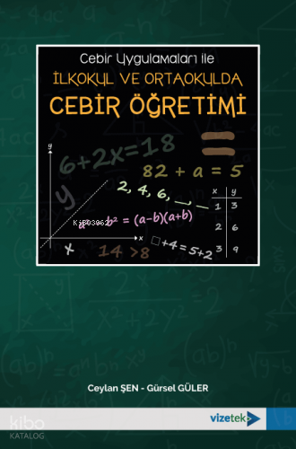 Cebir Uygulamaları ile İlkokul ve Ortaokulda Cebir Öğretimi