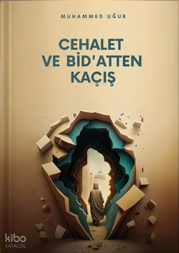 Cehalet ve Bidatten Kaçış | Muhammed Uğur | Osmanlı Eğitim Yayınları