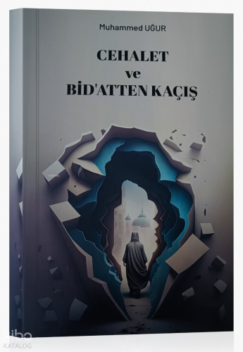 Cehalet ve Bidatten Kaçış