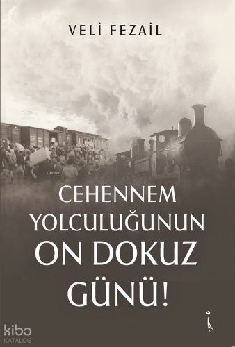 Cehennem Yolculuğunun On Dokuz Günü!