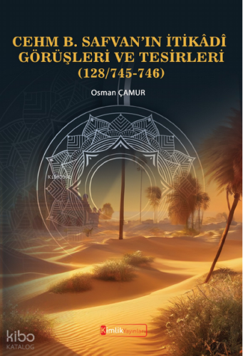 Cehm B. Safvan’ın İtikadi Görüşleri ve Tesirleri (128/745-746)