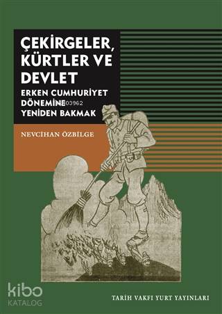 Çekirgeler Kürtler ve Devlet; Erken Cumhuriyet Dönemine Yeniden Bakmak