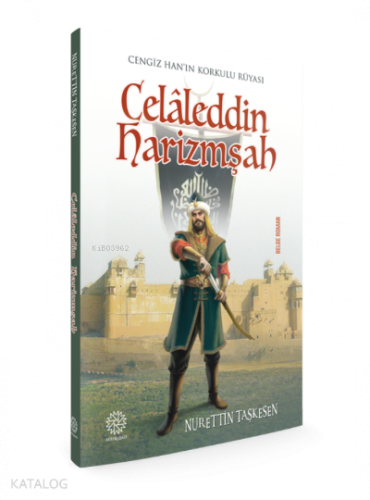 Celaleddin Harizmşah Cengiz Han'ın Korkulu Rüyası | Nurettin Taşkesen 