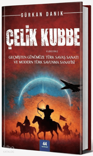 Çelik Kubbe | Gürkan Danık | 44 Yayınları