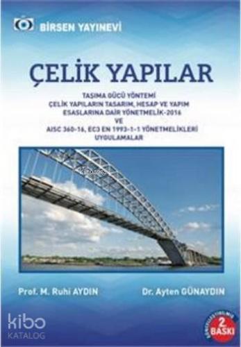 Çelik Yapılar; Taşıma Gücü Yöntemi Ec3 en 1993 -1-1 aısc 360-10 Yönetmelikleri Uygulamalar