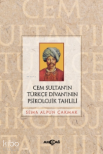 Cem Sultan’ın Türkçe Divan’ının Psikolojik Tahlili