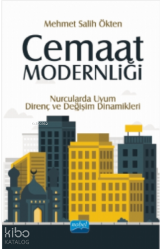 Cemaat Modernliği; Nurcularda Uyum, Direnç ve Değişim Dinamikleri