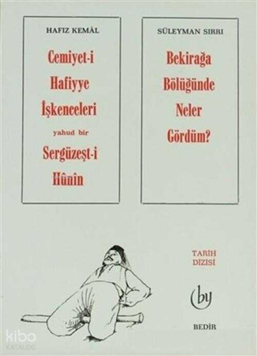 Cemiyet-i Hafiyye İşkenceleri Yahud Bir Sergüzeşt-i Hunin - Bekirağa Bölüğünde Neler Gördüm?