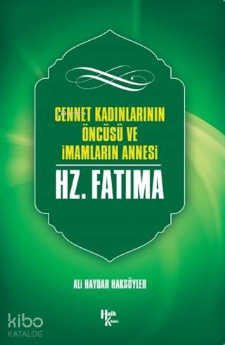 Cennet Kadınlarının Öncüsü ve İmamların Annesi Hz. Fatma