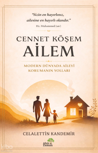 Cennet Köşem: Ailem | Celalettin Kandemir | Ahir Zaman Yayınevi