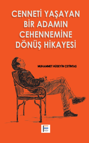 Cenneti Yaşayan Bir Adamın Cehennemine Dönüş Hikayesi