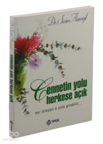 Cennetin Yolu Herkese Açık;Her İsteyen O Yola Girebilir... | Sevim Ası