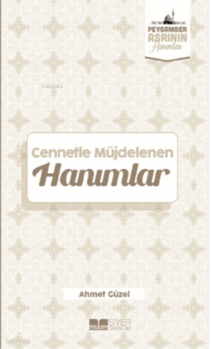Cennetle Müjdelenen Hanımlar;Peygamber Asrının Hanımları 9 | Ahmet Güz