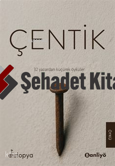 Çentik;32 Yazardan Küçürek Öyküler