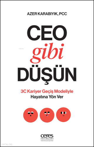 Ceo Gibi Düşün;3C Kariyer Geçiş Modeliyle Hayatına Yön Ver | Azer Kara