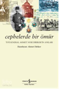 Cephelerde Bir Ömür; Tuğgeneral Ahmet Nuri Dirikerin Anıları