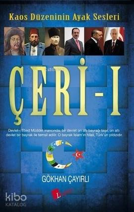 Çeri - 1; Kaos Düzeninin Ayak Sesleri | Gökhan Çayırlı | Lopus Yayınev