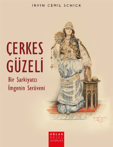 Çerkes Güzeli Bir Şarkiyatçı İmgenin Serüveni